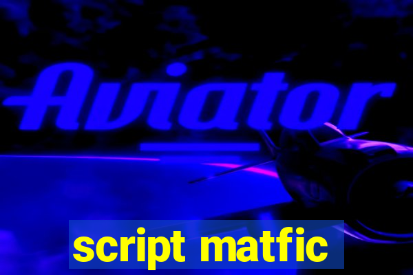 script matfic